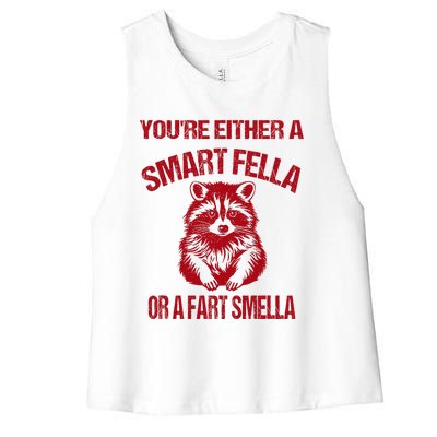 YouRe Either A Smart Fella Or A Fart Smella Women's Racerback Cropped Tank