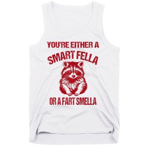 YouRe Either A Smart Fella Or A Fart Smella Tank Top