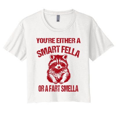 YouRe Either A Smart Fella Or A Fart Smella Women's Crop Top Tee