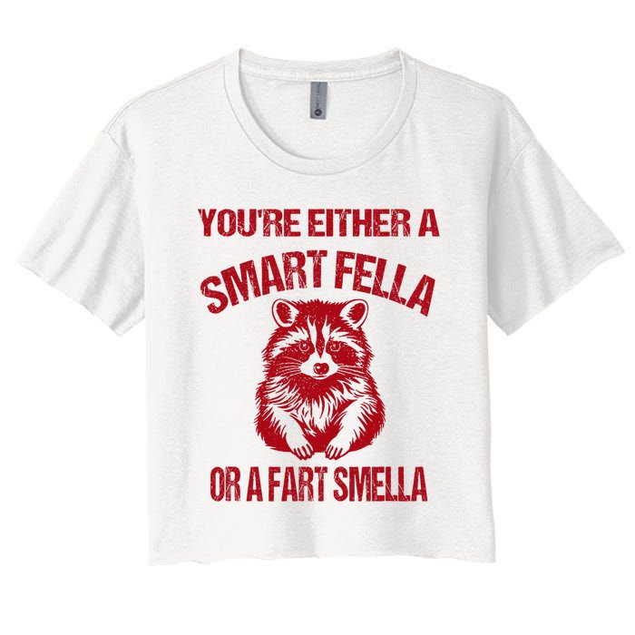 YouRe Either A Smart Fella Or A Fart Smella Women's Crop Top Tee