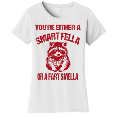 YouRe Either A Smart Fella Or A Fart Smella Women's T-Shirt