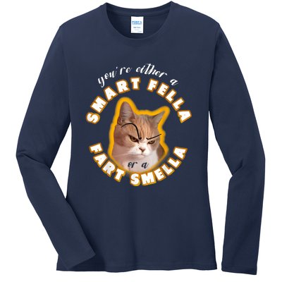 You're Either A Smart Fella Or A Fart Smella Ladies Long Sleeve Shirt