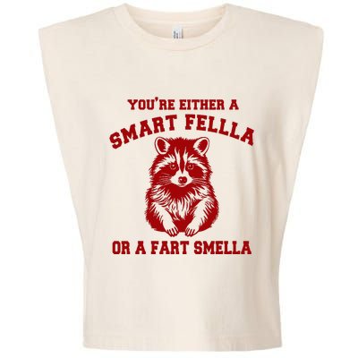 YouRe Either A Smart Fella Or A Fart Smella Garment-Dyed Women's Muscle Tee