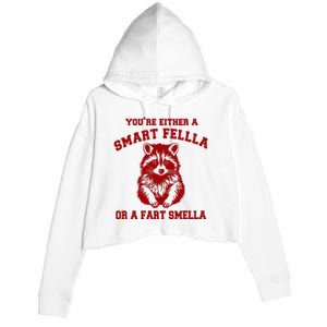 YouRe Either A Smart Fella Or A Fart Smella Crop Fleece Hoodie