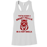 YouRe Either A Smart Fella Or A Fart Smella Women's Racerback Tank