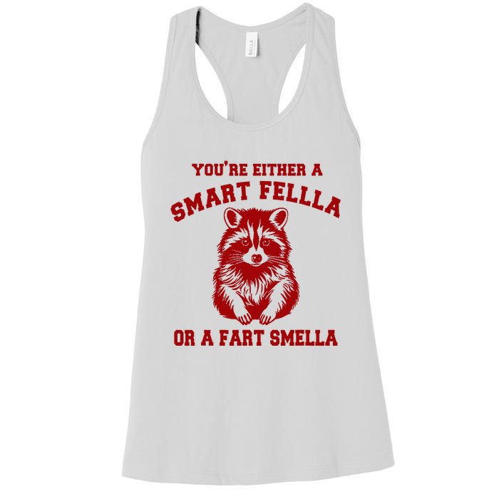 YouRe Either A Smart Fella Or A Fart Smella Women's Racerback Tank