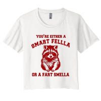 YouRe Either A Smart Fella Or A Fart Smella Women's Crop Top Tee