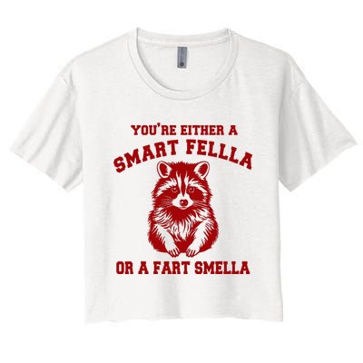 YouRe Either A Smart Fella Or A Fart Smella Women's Crop Top Tee