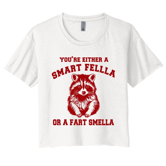 YouRe Either A Smart Fella Or A Fart Smella Women's Crop Top Tee