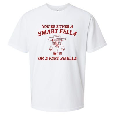 YouRe Either A Smart Fella Or A Fart Smella Sueded Cloud Jersey T-Shirt