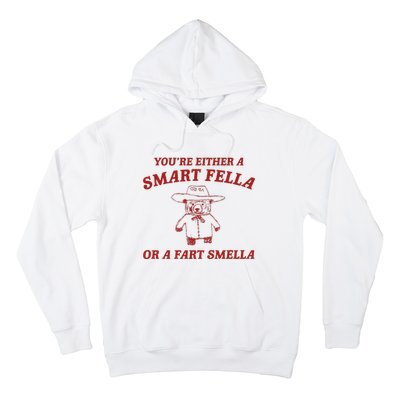 YouRe Either A Smart Fella Or A Fart Smella Hoodie