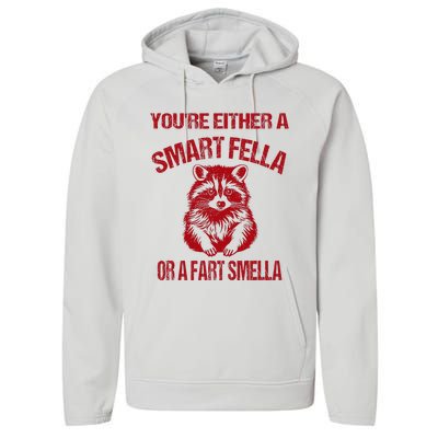 YouRe Either A Smart Fella Or A Fart Smella Performance Fleece Hoodie