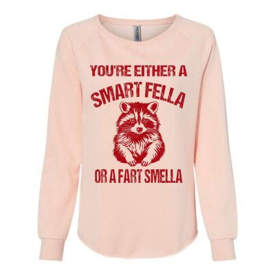 YouRe Either A Smart Fella Or A Fart Smella Womens California Wash Sweatshirt