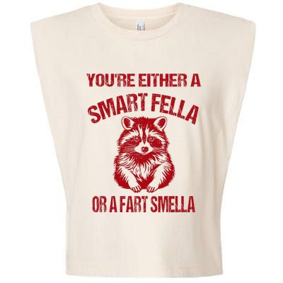 YouRe Either A Smart Fella Or A Fart Smella Garment-Dyed Women's Muscle Tee