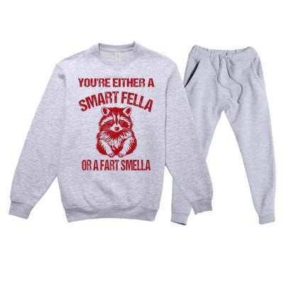 YouRe Either A Smart Fella Or A Fart Smella Premium Crewneck Sweatsuit Set