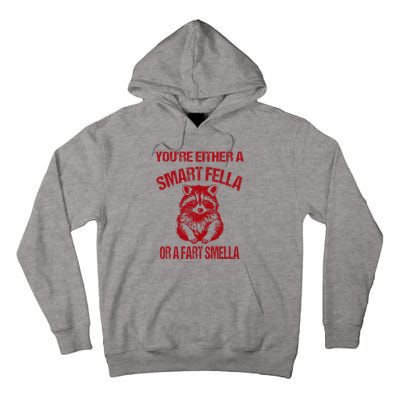 YouRe Either A Smart Fella Or A Fart Smella Tall Hoodie