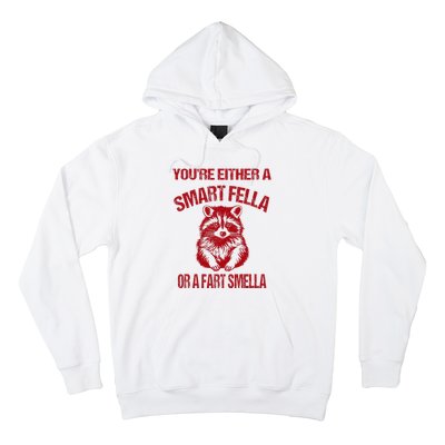 YouRe Either A Smart Fella Or A Fart Smella Hoodie