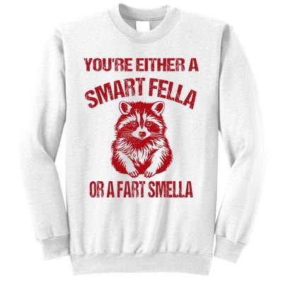 YouRe Either A Smart Fella Or A Fart Smella Sweatshirt