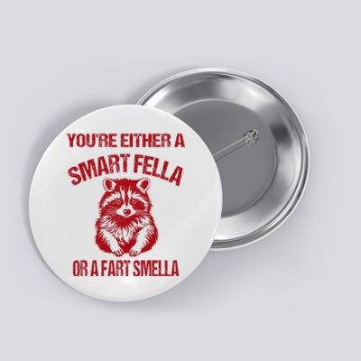 YouRe Either A Smart Fella Or A Fart Smella Button