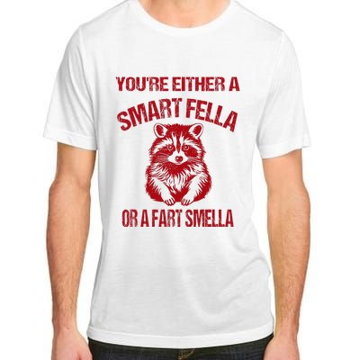 YouRe Either A Smart Fella Or A Fart Smella Adult ChromaSoft Performance T-Shirt