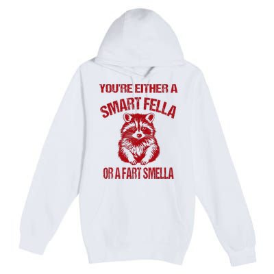 YouRe Either A Smart Fella Or A Fart Smella Premium Pullover Hoodie