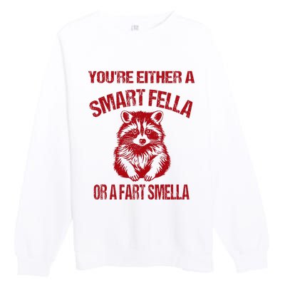 YouRe Either A Smart Fella Or A Fart Smella Premium Crewneck Sweatshirt