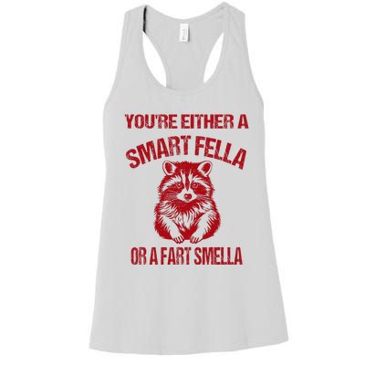 YouRe Either A Smart Fella Or A Fart Smella Women's Racerback Tank