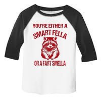 YouRe Either A Smart Fella Or A Fart Smella Toddler Fine Jersey T-Shirt