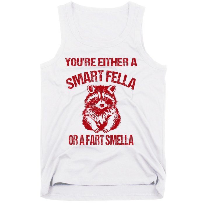 YouRe Either A Smart Fella Or A Fart Smella Tank Top