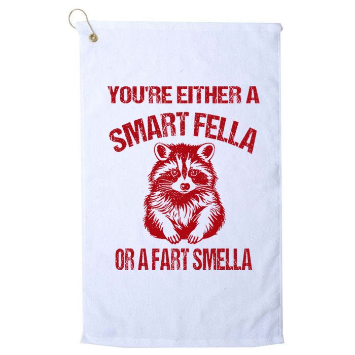 YouRe Either A Smart Fella Or A Fart Smella Platinum Collection Golf Towel