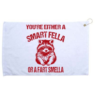 YouRe Either A Smart Fella Or A Fart Smella Grommeted Golf Towel