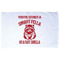 YouRe Either A Smart Fella Or A Fart Smella Microfiber Hand Towel