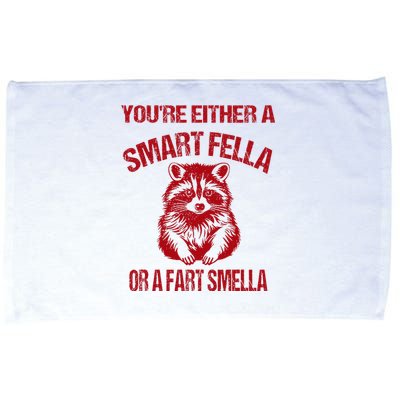 YouRe Either A Smart Fella Or A Fart Smella Microfiber Hand Towel