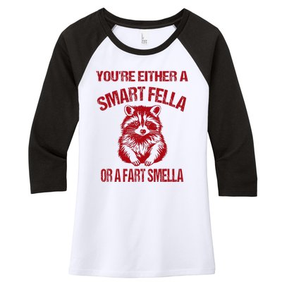 YouRe Either A Smart Fella Or A Fart Smella Women's Tri-Blend 3/4-Sleeve Raglan Shirt