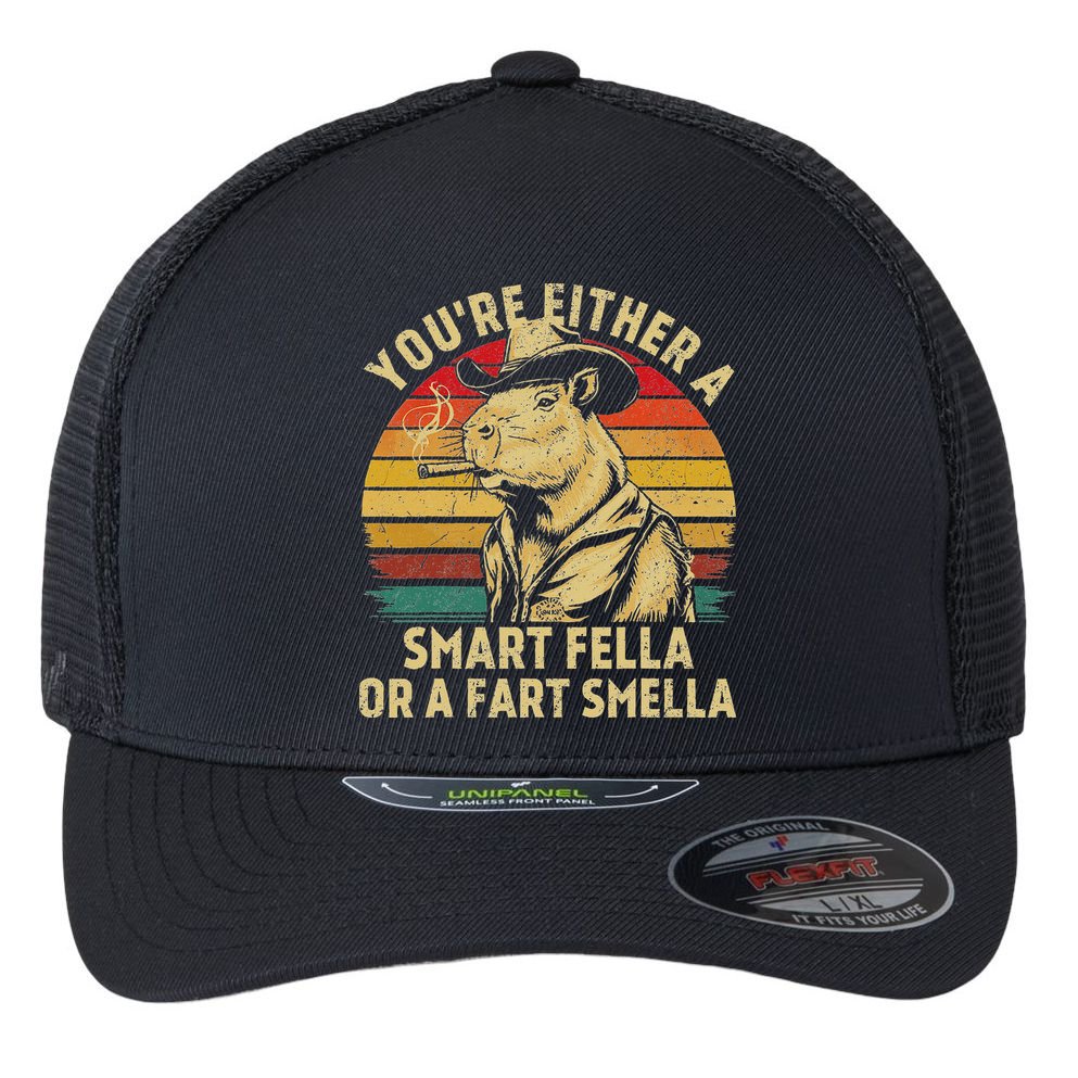 YouRe Either A Smart Fella Or A Fart Smella Flexfit Unipanel Trucker Cap