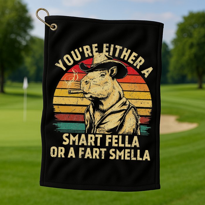 YouRe Either A Smart Fella Or A Fart Smella Golf Towel