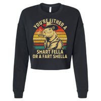YouRe Either A Smart Fella Or A Fart Smella Cropped Pullover Crew
