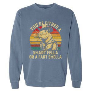 YouRe Either A Smart Fella Or A Fart Smella Garment-Dyed Sweatshirt