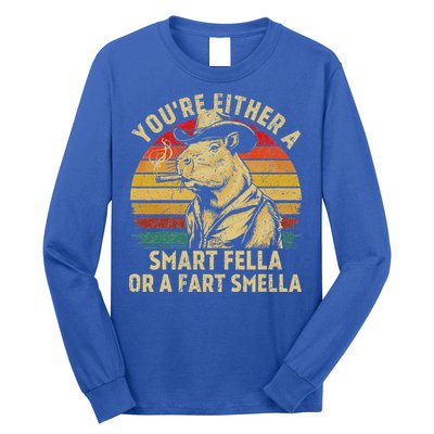 YouRe Either A Smart Fella Or A Fart Smella Long Sleeve Shirt