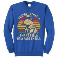 YouRe Either A Smart Fella Or A Fart Smella Sweatshirt