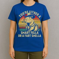 YouRe Either A Smart Fella Or A Fart Smella T-Shirt