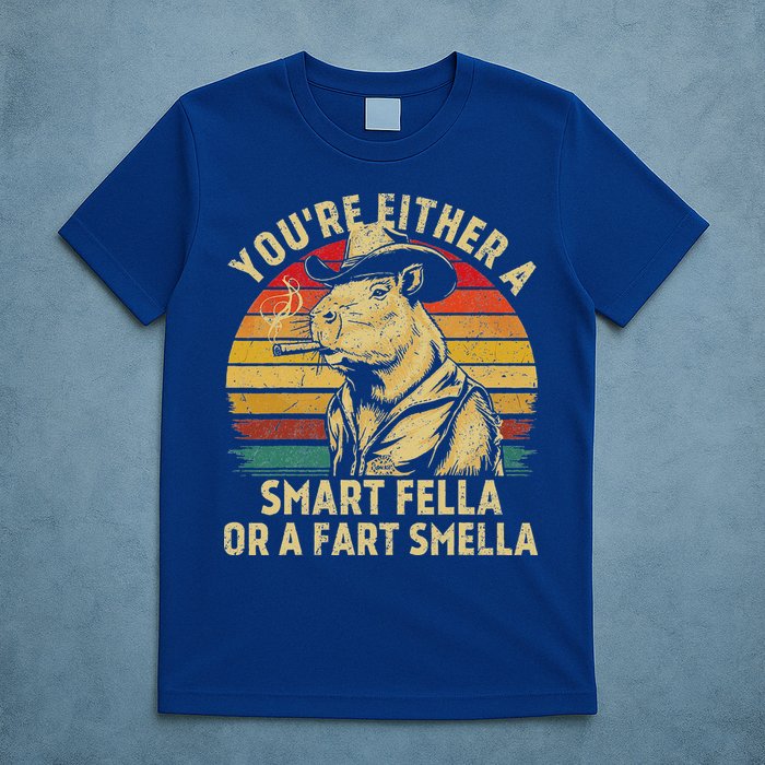 YouRe Either A Smart Fella Or A Fart Smella T-Shirt