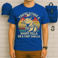 YouRe Either A Smart Fella Or A Fart Smella T-Shirt