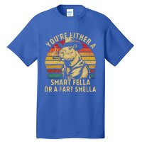 YouRe Either A Smart Fella Or A Fart Smella Tall T-Shirt