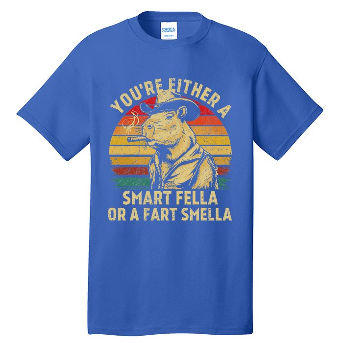 YouRe Either A Smart Fella Or A Fart Smella Tall T-Shirt