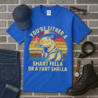 YouRe Either A Smart Fella Or A Fart Smella Tall T-Shirt