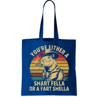 YouRe Either A Smart Fella Or A Fart Smella Bag