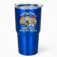 YouRe Either A Smart Fella Or A Fart Smella Tumbler