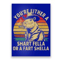 YouRe Either A Smart Fella Or A Fart Smella Poster
