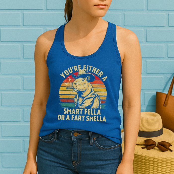 YouRe Either A Smart Fella Or A Fart Smella Womens Tank Top